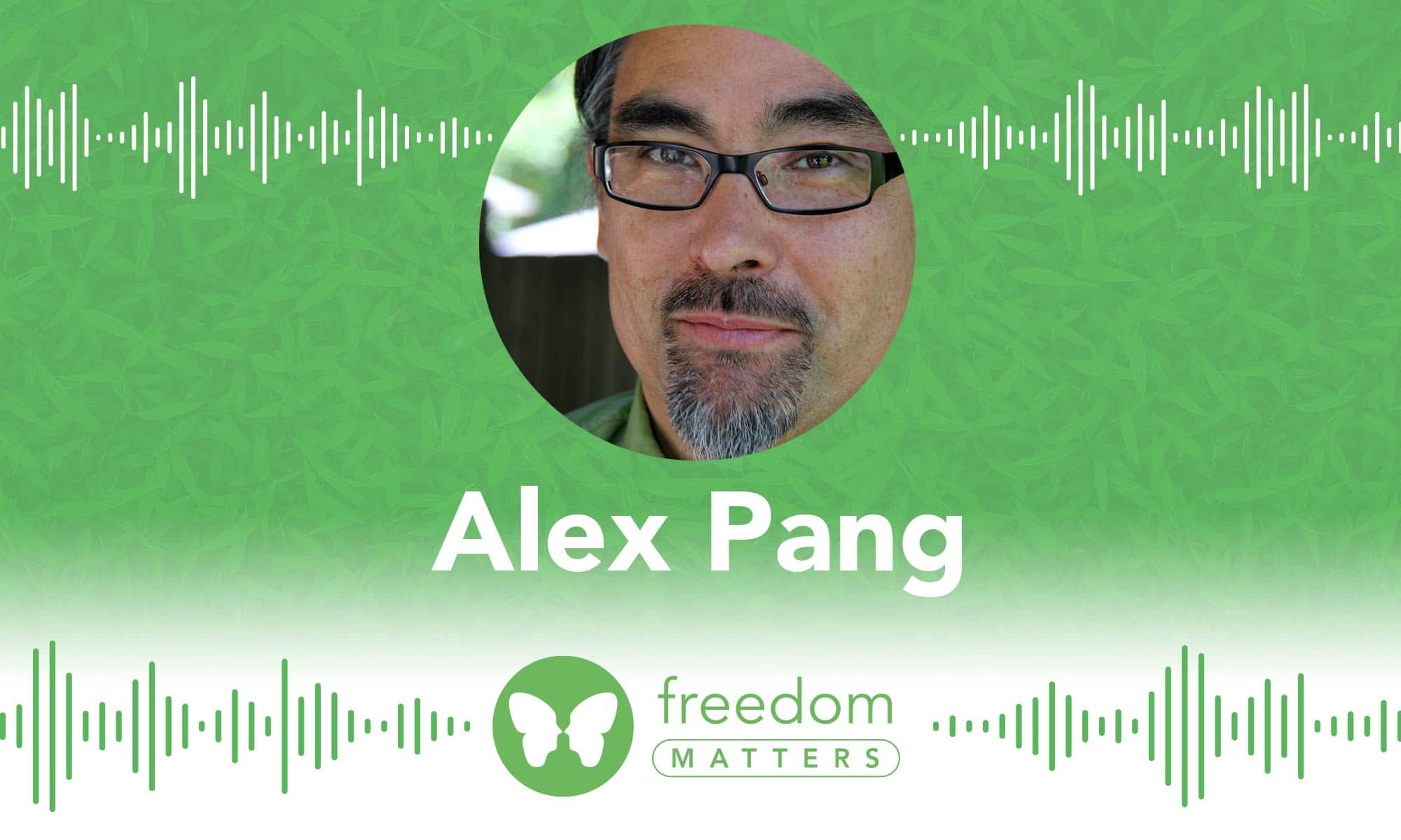 Alex Pang Freedom Matters