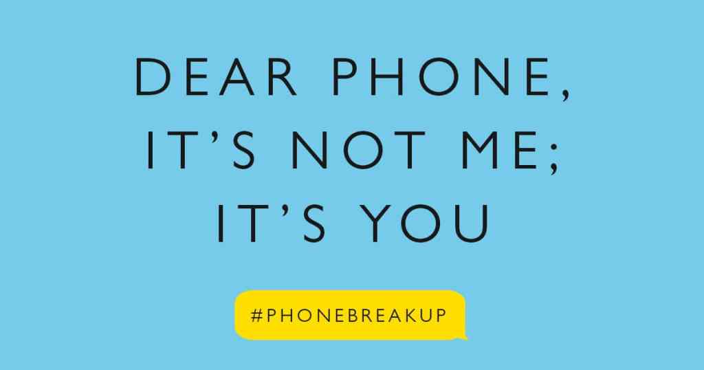 How to break up with your phone